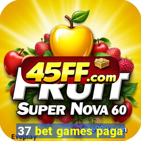 37 bet games paga